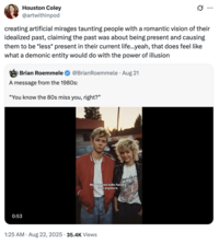 X user @artwithinpod tweeted, "creating artificial mirages taunting people with a romantic vision of their idealized past, claiming the past was about being present and causing them to be *less* present in their current life...yeah, that does feel like what a demonic entity would do with the power of illusion."