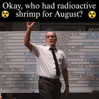 Okay, who had radioactive shrimp for August? 1021 WOLF ANCE SCARECROW FOLK BEAST MED NOWMAN DATA ARC COMMUNICAT NTS MOLITION AGON BAT AMPIRES DISTRIBUTI THS SIES FILIUS WNS ELE CHES OPERA WITCHES ARCHIVI ON'S LORD SITTERS MOLESTING TREE WRANG T SNAKE INTERNAL Lo EMBERMENT GOBLINS FLUM FAIRY AN HADLEY NIMATED AVMINISTR ENGINEER ON R&D ENDIGO YET KITCHEN S ORS ACCOUNTIN TORTURE FAMILY MAN RONALD THE SECURI PITES STORY DEP & IN NTERN MMY PSYCHOL NT BRIDE DINITAL A--- IN 7189
