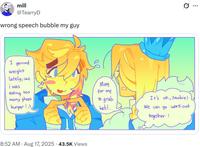 mill @TearryD wrong speech bubble my guy I gained weight Lately, cuz i was eating too More for me many ghozt to grab burger!;3 heh!.... 8:52 AM - Aug 17, 2025 43.5K Views It's ok, Noobie! We can go work out together! ...