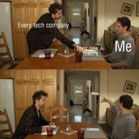 Every tech company Their new Al feature Me