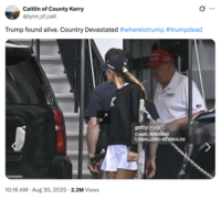 On August 30th, X user @lynn_of_cait posted a press image of Trump golfing over Labor Day weekend, writing, "Trump found alive. Country Devastated #whereistrump #trumpdead."