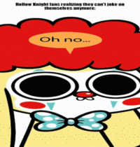 Hollow Knight fans realizing they can't joke on themselves anymore: Oh no...