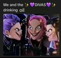 Me and the +++ ♥DIVAS drinking oil