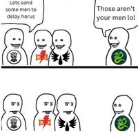 Lets send some men to delay horus Those aren't your men lol 2