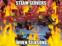 STEAM SERVERS imgflip.com 80 00 WHEN SILKSONG