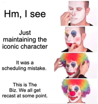 Hm, I see Just maintaining the iconic character It was a scheduling mistake. This is The Biz. We all get recast at some point.