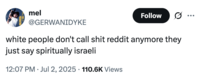 A "tweet":https://knowyourmeme.com/memes/sites/twitter-x using the "slang":https://knowyourmeme.com/memes/internet-slang term "Spiritually Israeli" to describe vapid consumer culture in 2025.