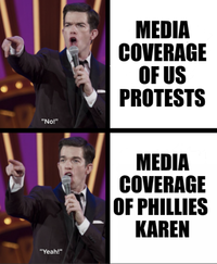 "No!" "Yeah!" MEDIA COVERAGE OF US PROTESTS MEDIA COVERAGE OF PHILLIES KAREN