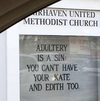 RHAVEN UNITED METHODIST CHURCH ADULTERY IS A SIN: YOU CAN'T HAVE YOUR KATE AND EDITH TOO.
