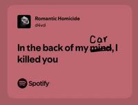 Romantic Homicide d4vd Car In the back of my mind, I killed you Spotify