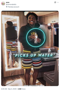 The original "tweet":https://knowyourmeme.com/memes/sites/twitter-x that spread the ==*Picks Up Water*== "reaction image":https://knowyourmeme.com/memes/reaction-images, showing streamer "IShowSpeed":https://knowyourmeme.com/memes/people/ishowspeed holding a water bottle from an edit created by "YouTube":https://knowyourmeme.com/memes/sites/YouTube Shorts creator deagzzzshorts.