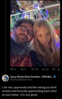 64 19 299 Ilil 32K Jesus Christ Chan Sonichu - CPU Blu... @CPU CWCSonichu I, for one, appreciate and like seeing you both content and mutually appreciating each other as soul mates. It is very good.