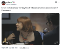 X user @morgueages tweeted, "how it feels to drop a "my boyfriend" into conversations at work even if it's relevant," gathering over 16,000 likes in a year. 