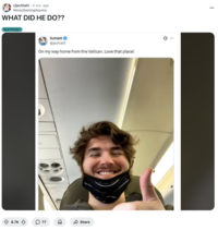 Edited tweets showing streamer Jschlatt "predicting" Pope Francis's passing began making the rounds on Reddit in April 2025, as seen in a post by /u/NinoyGamingAquino to the subreddit /r/jschlatt that gathered over 8,000 upvotes in five months. 