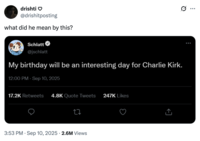 X user @drishitposting created a fake Jschlatt tweet linking him to the death of conservative political commentator Charlie Kirk, who was killed at an event at Utah Valley University. The tweet read, "My birthday will be an interesting day for Charlie Kirk," and gathered over 2 million views and 130,000 likes in a day.