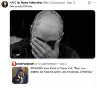 A "quote-tweet":https://knowyourmeme.com/memes/quote-retweets-qrts about FBI Director Kash Patel saying, "I'll see you in Valhalla," to the late "Charlie Kirk":https://knowyourmeme.com/memes/events/charlie-kirk-shooting-at-utah-valley-university after he was fatally shot in September 2025.
