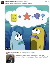 A "quote-tweet":https://knowyourmeme.com/memes/quote-retweets-qrts about FBI Director Kash Patel saying, "I'll see you in Valhalla," to the late "Charlie Kirk":https://knowyourmeme.com/memes/events/charlie-kirk-shooting-at-utah-valley-university after he was fatally shot in September 2025.