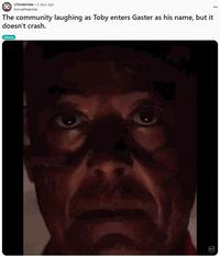 A Reddit post reading, "The community laughing as Toby enters Gaster as his name, but it doesn't crash."