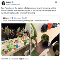 X user @bronzeageshawty quoted @jennsun's post about going to a "kiwi eating party," writing, "San Francisco is like a giant adult preschool for well-meaning autists with a childlike whimsy who happen to be building the technocapital Antichrist it’s honestly extremely amusing." The post gathered over 8,000 likes in three days.