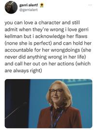 A version of the "you can love a character" copypasta. The copypasta is about Gerri from Succession.