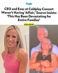 People CEO and Exec at Coldplay Concert Weren't Having 'Affair,' Source Insists: 'This Has Been Devastating for Entire Families' EXCLUSIVE