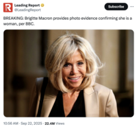X account @LeadingReport made a post that read, "BREAKING: Brigitte Macron provides photo evidence confirming she is a woman, per BBC." The claim is based on Macron's lawyer Tom Clare telling the BBC that they were willing to submit photos of Brigitte Macron pregnant with her children in "court where there are rules and standards."

