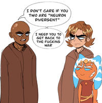 I DON'T CARE IF YOU TWO ARE "NEURON DIVERGENT" I NEED YOU TO GET BACK TO THE F------ WAR