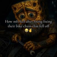 How mfs feel after fixing fixing their bike chain that fell off