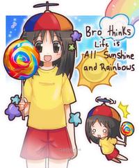 w.alladoo Bro thinks Life is All Sunshine and Rainbows
