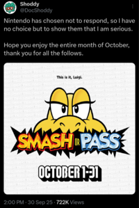 Shoddy @DocShoddy Nintendo has chosen not to respond, so I have no choice but to show them that I am serious. Hope you enjoy the entire month of October, thank you for all the follows. ASH PASS SMASH PASS EMAD SS SMASH PASS SMASH PASS SMASH PASS SMASH PASIS SMASH PASS SMASH PASS WASH PASS SMASH PASS SMASH PASS SMASH PASS SMASH PASS SMASH PASS SMASH SMASH PASS SMASH PASS SMASH PASS ASS SMASH PASS SMASH PASS SM This is it, Luigi. SMASH PASIS SMASH PASS SMASH WASH PASIS SMASH PASS SMASH PA ASS SMASH PASS SMASH PASS SMASH PASS SMASH PASS SMASH PASS SMASH PASS SMASH PA SMASH PASS SMASH PASS SMASH MASH PASS SMASH PASS SMASH ASS SMASH PASS SMASH PASS MASH PASS SMASH PASS SMA PASIS SMASH PASS SMASH WASH PASS SMASH PASS SM PASS SMASH PASS SMASH PA SMASH PASS SMASH PASS S PASS SMASH PASS SMASH SMASH PASS SMASH PASS SS SMASH PASS SMASH PASS SH PASS SMASH PASS SMASH SMASH PASS SMASH PASS CH PASS SMASH PASS SMAS! SMASH PASS SMASH PASS H PASS SMASH PASS SMAS SMASH PASS SMASH PASS SS SMASH PASS SMAS PASS SMASH PAS SMASH OR PASS PASS SMASH SMASH PASS SMASH PASS SMASH PAS PAS S SMAS SHPASS SMAS PASS SMASH PASS SMASH PASS SMASH PASS SMASH PASS SMASH PASS SMASH PAS SMASH PASS SMASH PASS SMASH PASS S SMASH PASS SMASH PASS SMASH PASS S OCTOBER 1-91 SMASH PASS SMASH PASS SMASH PASS SMASH RO SMASH PASS SMA SH PASS SMASH PAS ASS SMASH PASS SMA ASH PASS SMASH PAS ASS SMASH PASS SMA PASS SMASH PASS SMASH PASS SMASH PASS SMASH PASS SMASH PASS SMASH PAS SMASH PASS SMASH PASS SMASH PASS SMASH PASS SMASH PASS SMASH PASS Sty GAACH DASS SMASH PA 2:00 PM - 30 Sep 25 722K Views