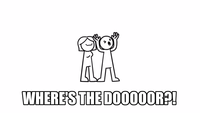 WHERE'S THE DO0000R?!