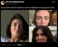 GIO SCOTTI IMPREGNATOR @Gioscotti2006 The problem with Gio Scotti is not her weight but the aging of her face 1:45 PM · Sep 27, 2025 10.9K Views