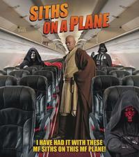 HG SITHS ON A PLANE I HAVE HAD IT WITH THESE MF SITHS ON THIS MF PLANE!