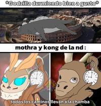 *Godzilla durmiendo bien a gusto* mothra y kong de la nd: momozos todos los caminos llevan a la chamba