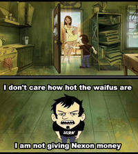 I don't care how hot the waifus are JERK I am not giving Nexon money