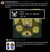 X user @CarrajoPop49801 tweeted that the fan theory about Frisk appearing less human through the genocide route in _Undertale_ made sense because, "there's a moment in the genocide route where even the king A------ doesn't recognize what the f--- is frisk, nice detail and peak s---."
