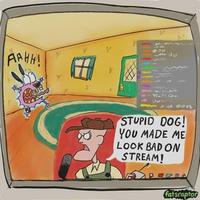 Y AAHH! 30 田 oon STUPID DOG! YOU MADE ME LOOK BAD ON STREAM! fatsraptor