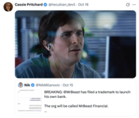 Cassie Pritchard @hecubian_devil · Oct 16 .. Mark Nik d by TSDR on 2025-10-15 12:25:02 EDT @NikMilanovic · Oct 15 Application Filing Date: Currently Base Application: LIVE/APPLICATION/Awaiting Exar The trademark application has bee filing requirements) and has not ye ating assignment to an examining attomey. See current trademar BREAKING: @MrBeast has filed a trademark to launch his own bank. The org will be called MrBeast Financial.