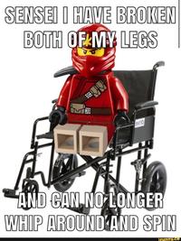 SENSEI I HAVE BROKEN BOTH OF MY LEGS evinb AND CAN NO LONGER WHIP AROUND AND SPIN ifunny.co