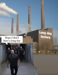 A meme of Alex Jones leaving the Long Day Factory.
