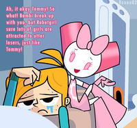 Ah, it okay Tommy! So what! Bambi break up with you, but Robotgirl sure lots of girls are attracted to utter losers, just like Tommy! Rexon02