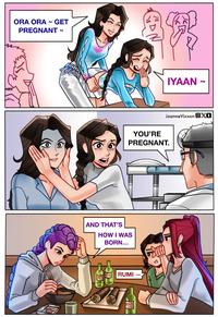 ORA ORA ~ GET - PREGNANT - IYAAN Joanne Vixxon Xt YOU'RE PREGNANT. AND THAT'S HOW I WAS BORN... RUMI -