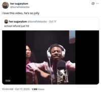 0:04 her sugarplum @bonafidelezbo i love this video, he's so jolly • her sugarplum @bonafidelezbo · Oct 17 school refund just hit 10:44 AM Oct 17, 2025 1.9M Views ... :