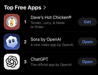Top Free Apps > DAVE'S HOT CHICKEN Dave's Hot ChickenⓇ 1 Tender, Juicy, & Made to Order 2 Sora by OpenAl A new video app by OpenAl Get Open கு ChatGPT 3 Open The official app by OpenAl