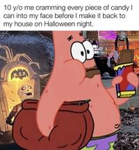 10 y/o me cramming every piece of candy I can into my face before I make it back to my house on Halloween night. w/evan loz R.I.P