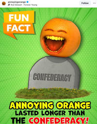 annoyingorange Rod Stewart Forever Young Follow FUN FACT CONFEDERACY ANNOYING ORANGE LASTED LONGER THAN THE CONFEDERACY! ...