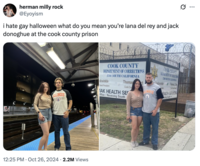 herman milly rock @Eyoyism i hate gay halloween what do you mean you're lana del rey and jack donoghue at the cook county prison COOK COUNTY DEPARTMENT OF CORRECTIONS 2700 SOUTH CALIFORNIA ckwinkle COOK COUNTY DEPARTMENT OF CORRECTING SOUTH CALIFORNIA Thomas t Preckwinkle Thomas Dart Cook Coi Ord Cary Sed LINOIS A EALTH SERVICES ving South ILLINOIS Board President IAK HEALTH SE Office/Receiving South 12:25 PM ⚫ Oct 26, 2024 2.2M Views ...