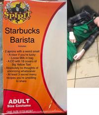 SPIRIT Starbucks Barista Includes: 2 aprons with a weird smell - A visor if you're lucky - Loose Milk in bag - A CD with 18 covers of Big Yellow Taxi - Absolutely no thoughts of unionizing whatsoever - At least 3 secret menu recipes you're unwilling to share ADULT Size Costume ONE SIZE FITS MOST