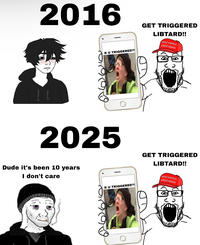 2016 RU TRIGGERED?! GET TRIGGERED LIBTARD!! MAKE AMERICA GREAT AGAIN 2025 GET TRIGGERED LIBTARD!! Dude it's been 10 years I don't care RU TRIGGERED?! MAKE AMERICA GREAT AGAIN