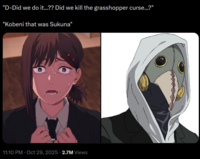 "D-Did we do it...?? Did we kill the grasshopper curse...?" "Kobeni that was Sukuna" ICONS 11:10 PM - Oct 29, 2025 2.7M Views